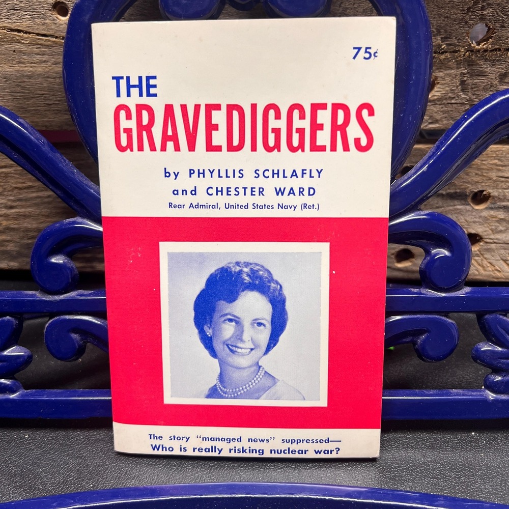 The Gravediggers by Phyllis Schlafly Chester Ward History, Politics 1964